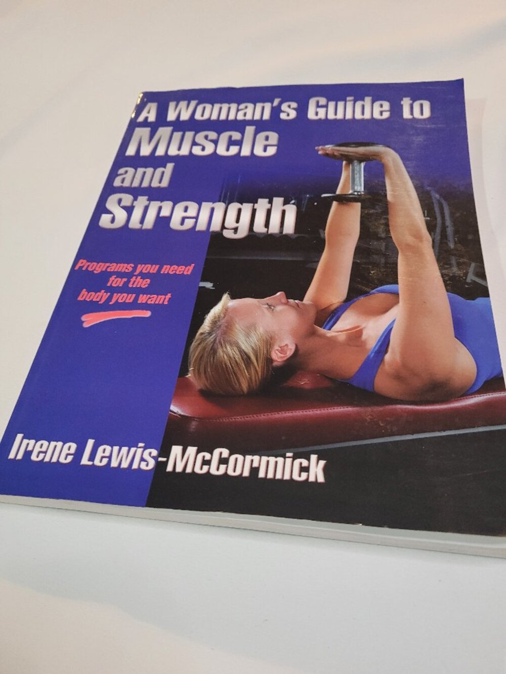 A Woman’s Guide to Muscle and Strength by Irene Lewis-McCormick Fitness Training
